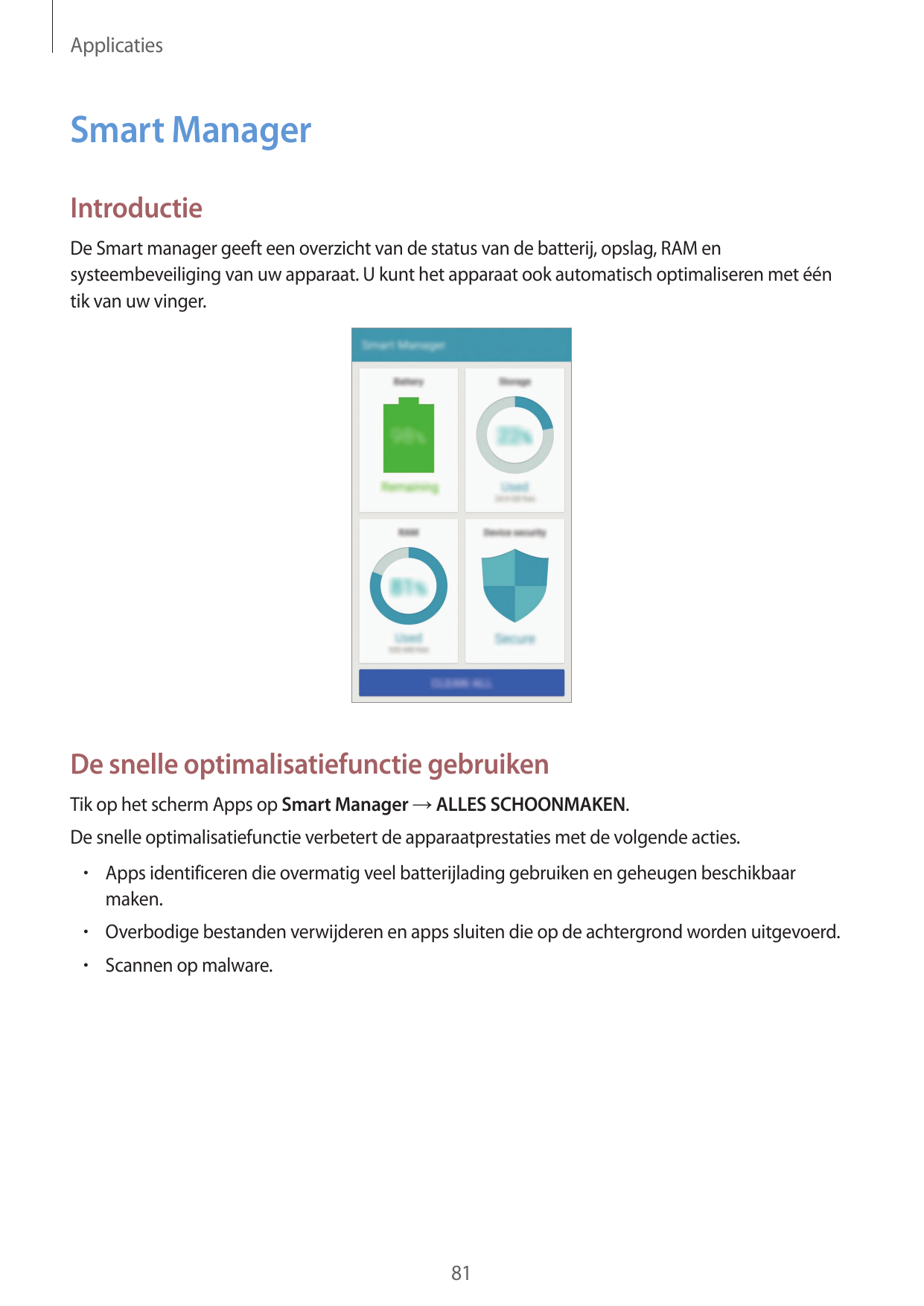 ApplicatiesSmart ManagerIntroductieDe Smart manager geeft een overzicht van de status van de batterij, opslag, RAM ensysteembeve