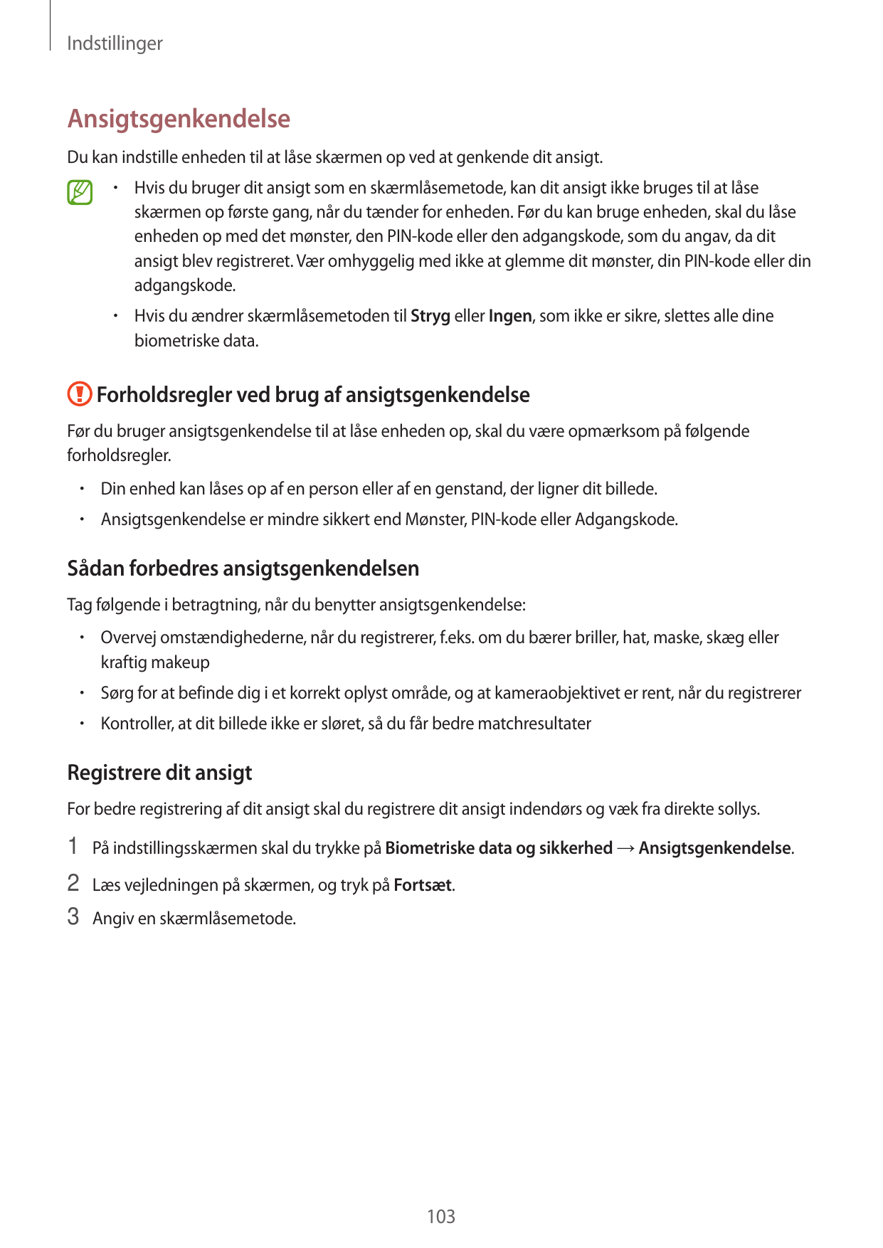 IndstillingerAnsigtsgenkendelseDu kan indstille enheden til at låse skærmen op ved at genkende dit ansigt.•  Hvis du bruger dit 