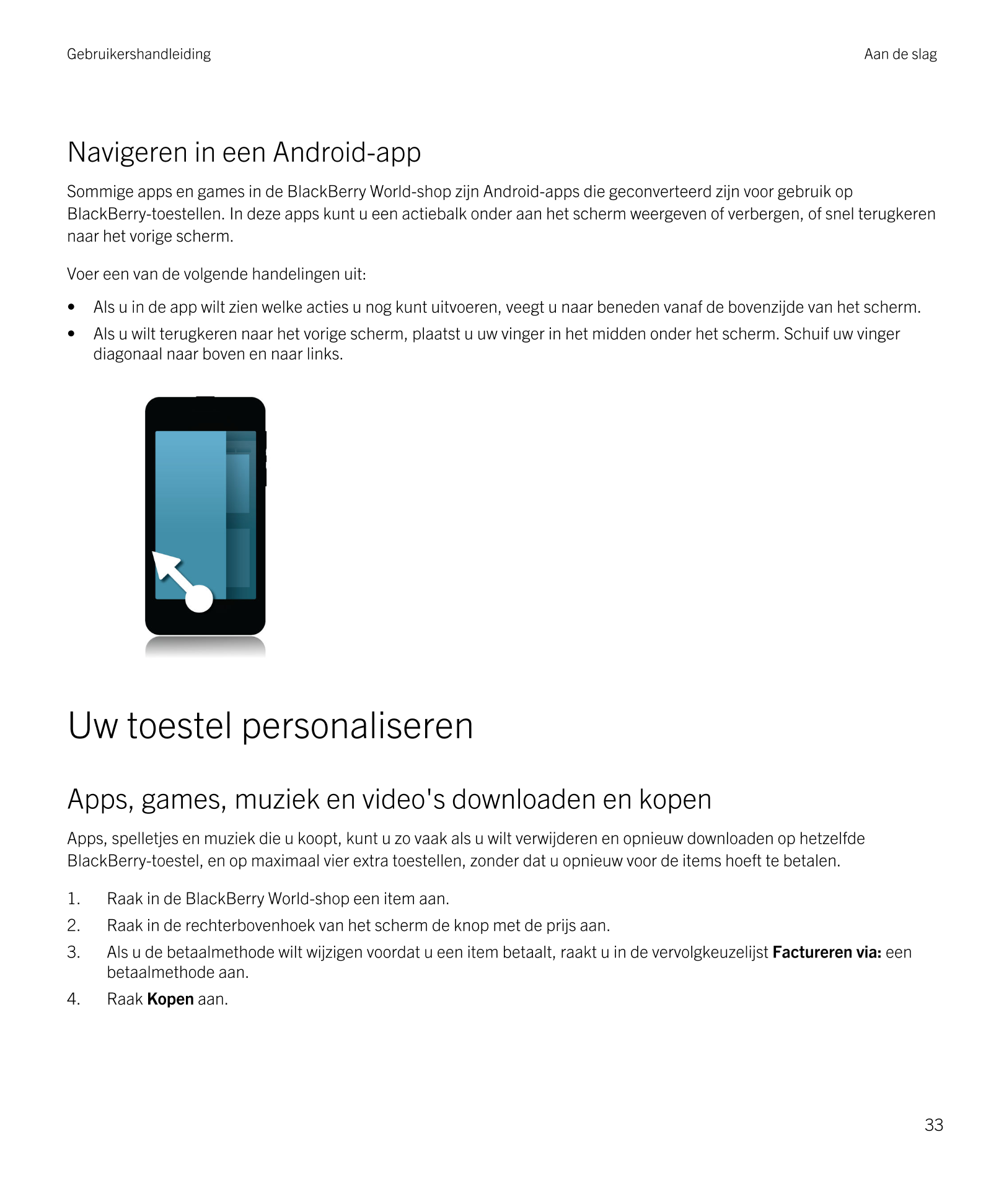 Gebruikershandleiding Aan de slag
Navigeren in een  Android-app
Sommige apps en games in de  BlackBerry World-shop zijn  Android