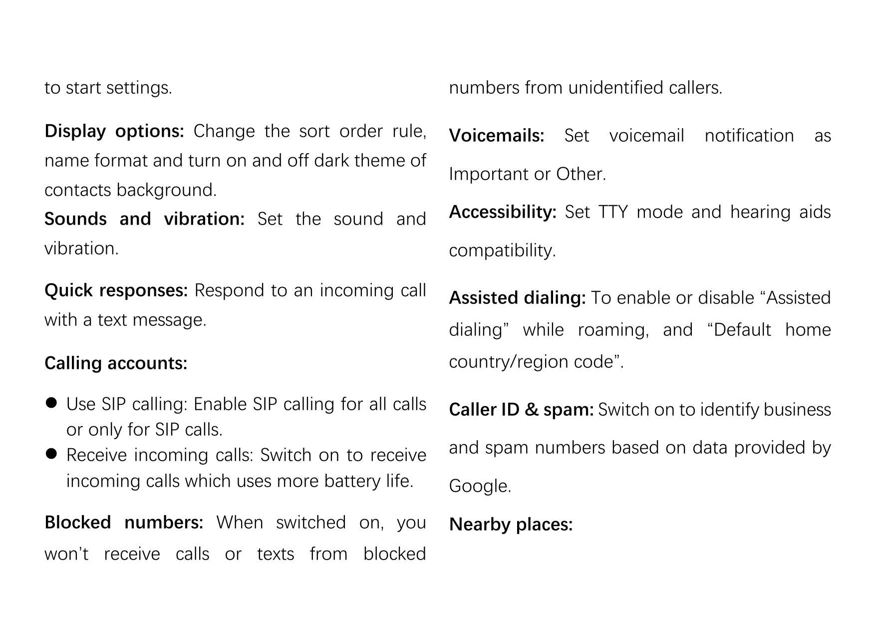 to start settings.numbers from unidentified callers.Display options: Change the sort order rule,Voicemails:name format and turn 
