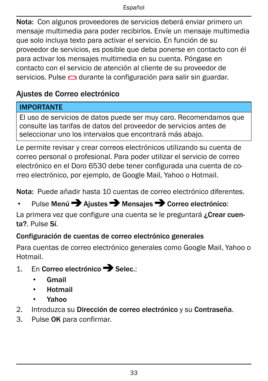 EspañolNota: Con algunos proveedores de servicios deberá enviar primero unmensaje multimedia para poder recibirlos. Envíe un men