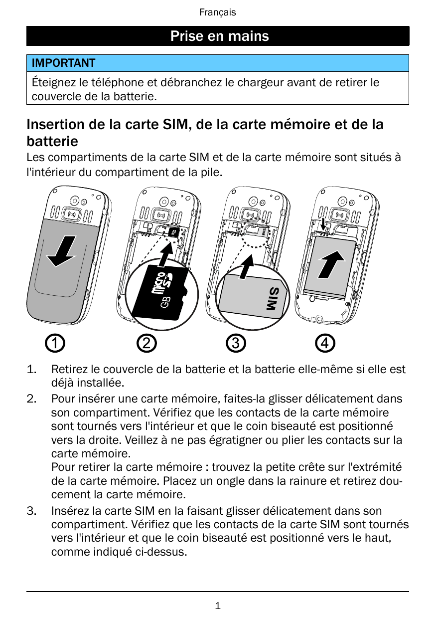 FrançaisPrise en mainsIMPORTANTÉteignez le téléphone et débranchez le chargeur avant de retirer lecouvercle de la batterie.Inser