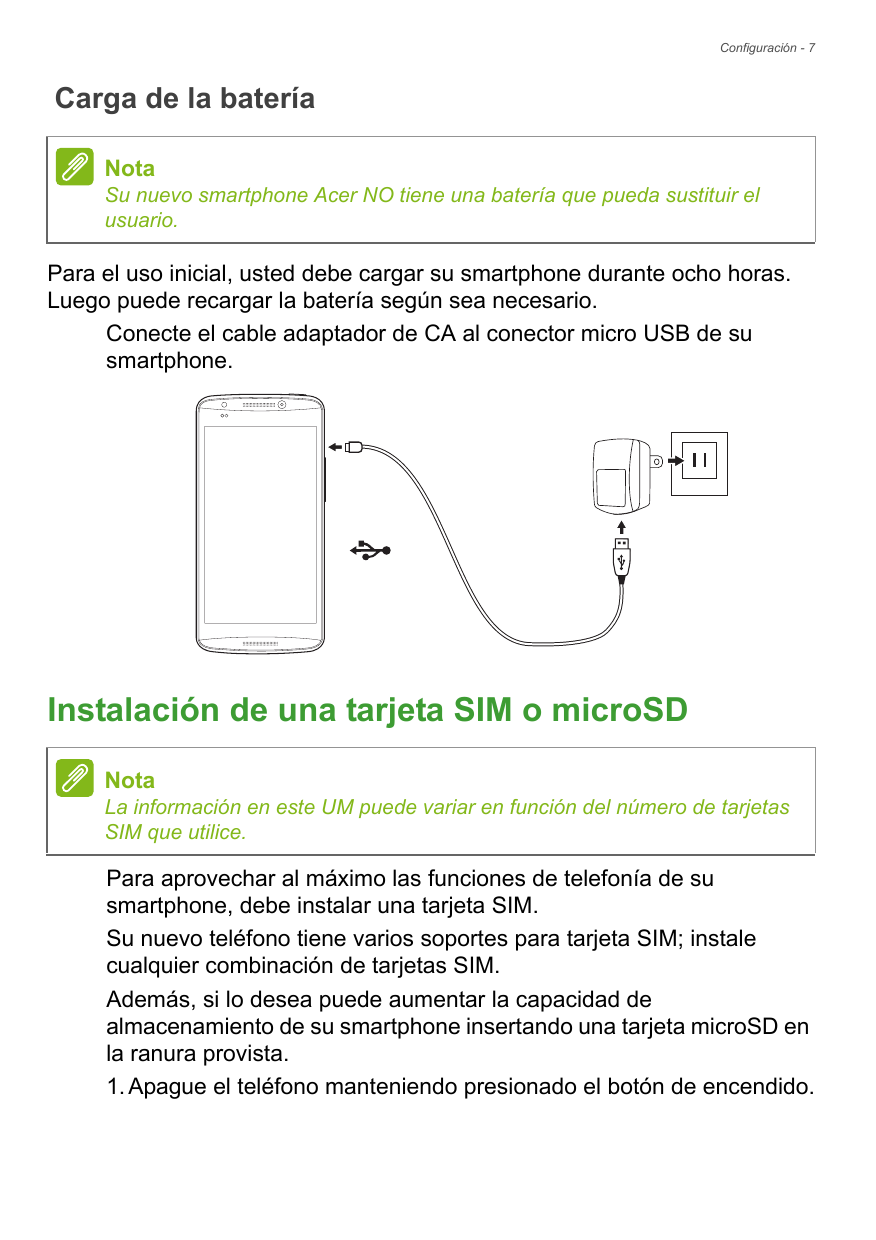Configuración - 7Carga de la bateríaNotaSu nuevo smartphone Acer NO tiene una batería que pueda sustituir elusuario.Para el uso 
