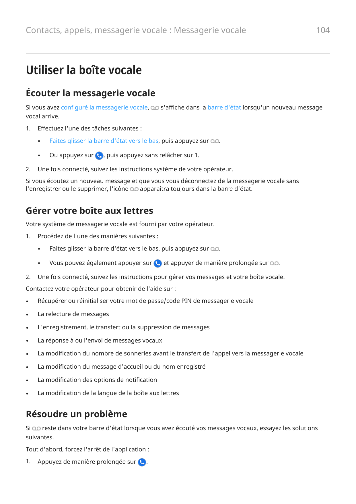 104Contacts, appels, messagerie vocale : Messagerie vocaleUtiliser la boîte vocaleÉcouter la messagerie vocaleSi vous avez confi