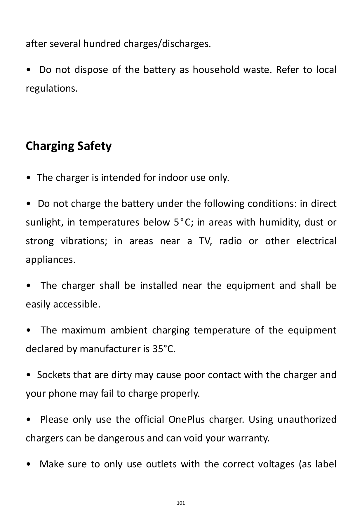 after several hundred charges/discharges.• Do not dispose of the battery as household waste. Refer to localregulations.Charging 