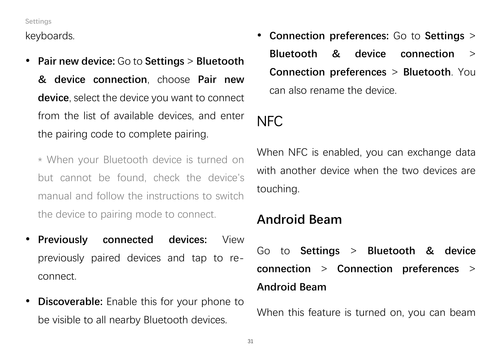 Settings Connection preferences: Go to Settings >keyboards.Bluetooth Pair new device: Go to Settings > Bluetoothfrom the list 