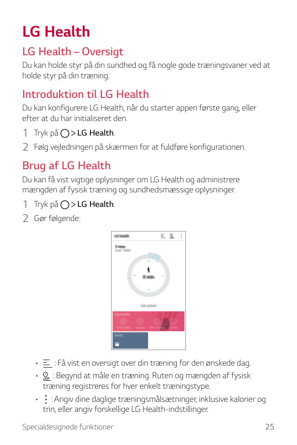 LG HealthLG Health – OversigtDu kan holde styr på din sundhed og få nogle gode træningsvaner ved atholde styr på din træning.Int
