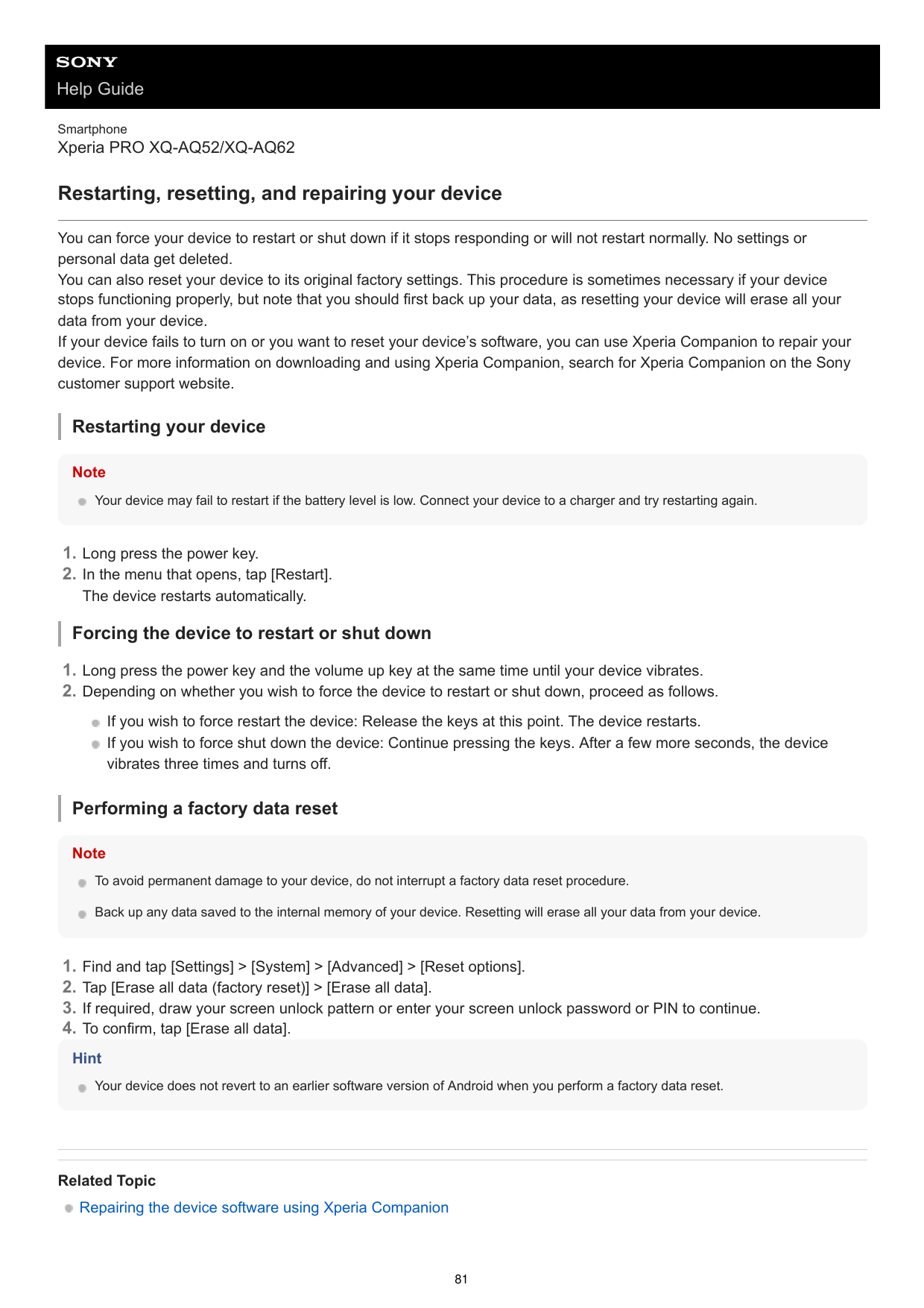 Help GuideSmartphoneXperia PRO XQ-AQ52/XQ-AQ62Restarting, resetting, and repairing your deviceYou can force your device to resta