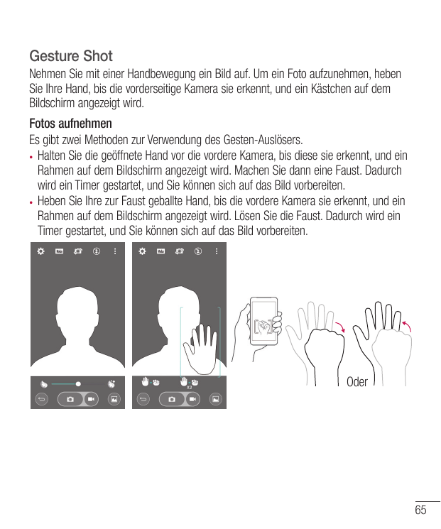 Gesture ShotNehmen Sie mit einer Handbewegung ein Bild auf. Um ein Foto aufzunehmen, hebenSie Ihre Hand, bis die vorderseitige K