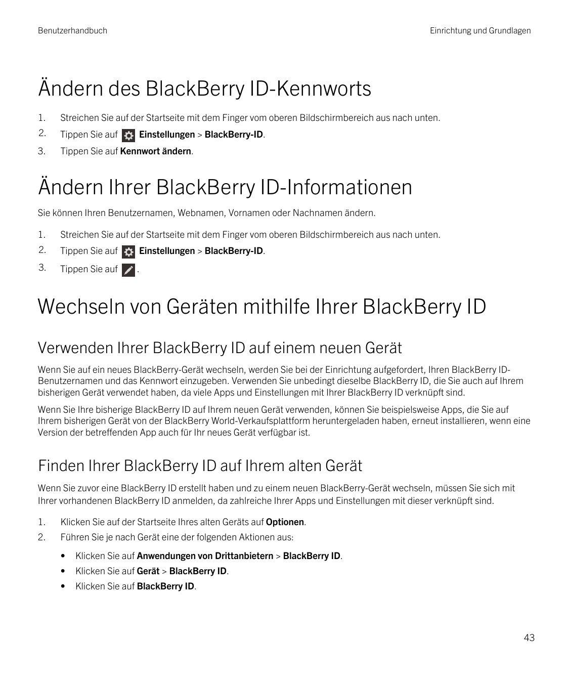 BenutzerhandbuchEinrichtung und GrundlagenÄndern des BlackBerry ID-Kennworts1.Streichen Sie auf der Startseite mit dem Finger vo
