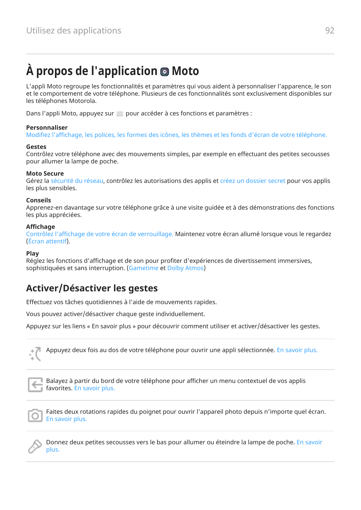 Utilisez des applications92À propos de l'applicationMotoL'appli Moto regroupe les fonctionnalités et paramètres qui vous aident 