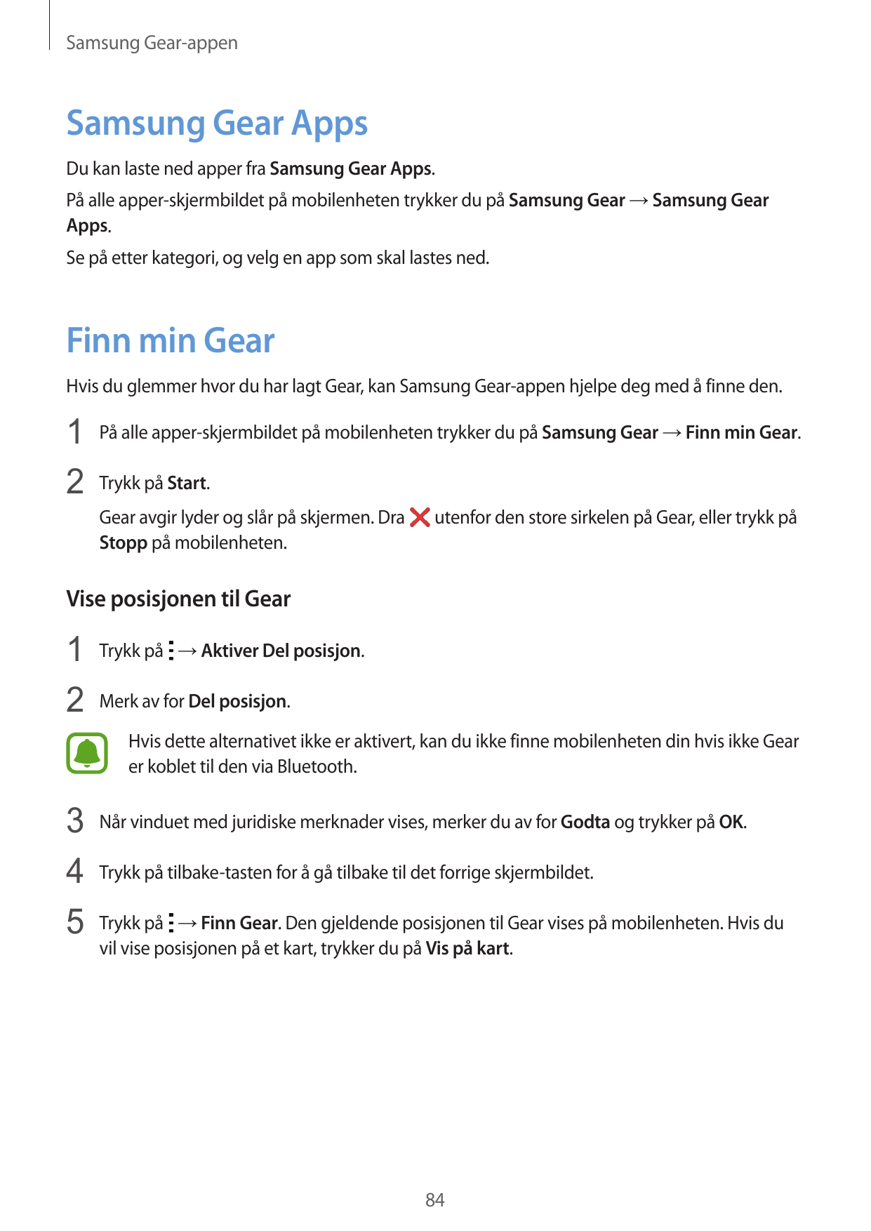 Samsung Gear-appenSamsung Gear AppsDu kan laste ned apper fra Samsung Gear Apps.På alle apper-skjermbildet på mobilenheten trykk