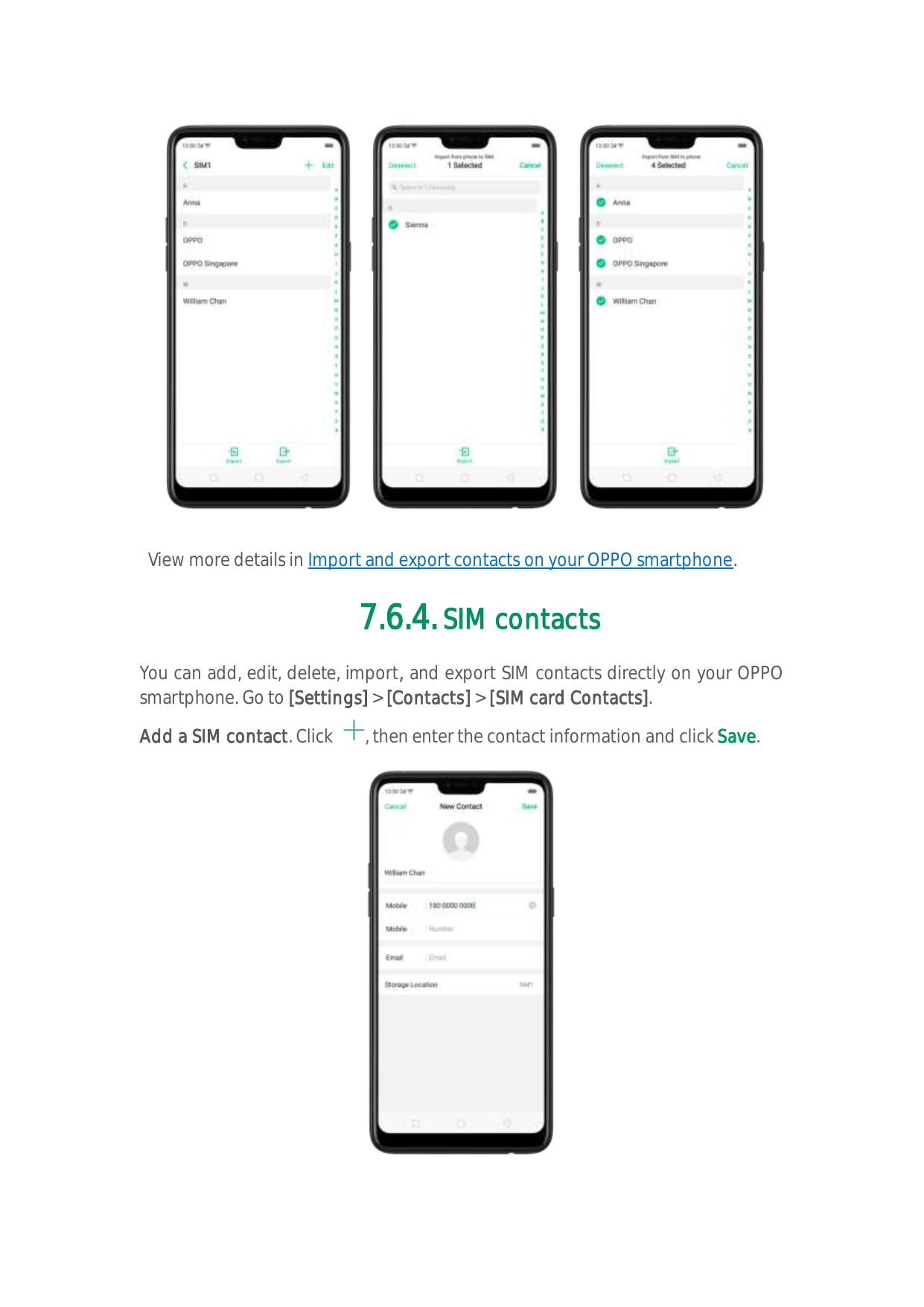 View more details in Import and export contacts on your OPPO smartphone.7.6.4. SIM contactsYou can add, edit, delete, import, an