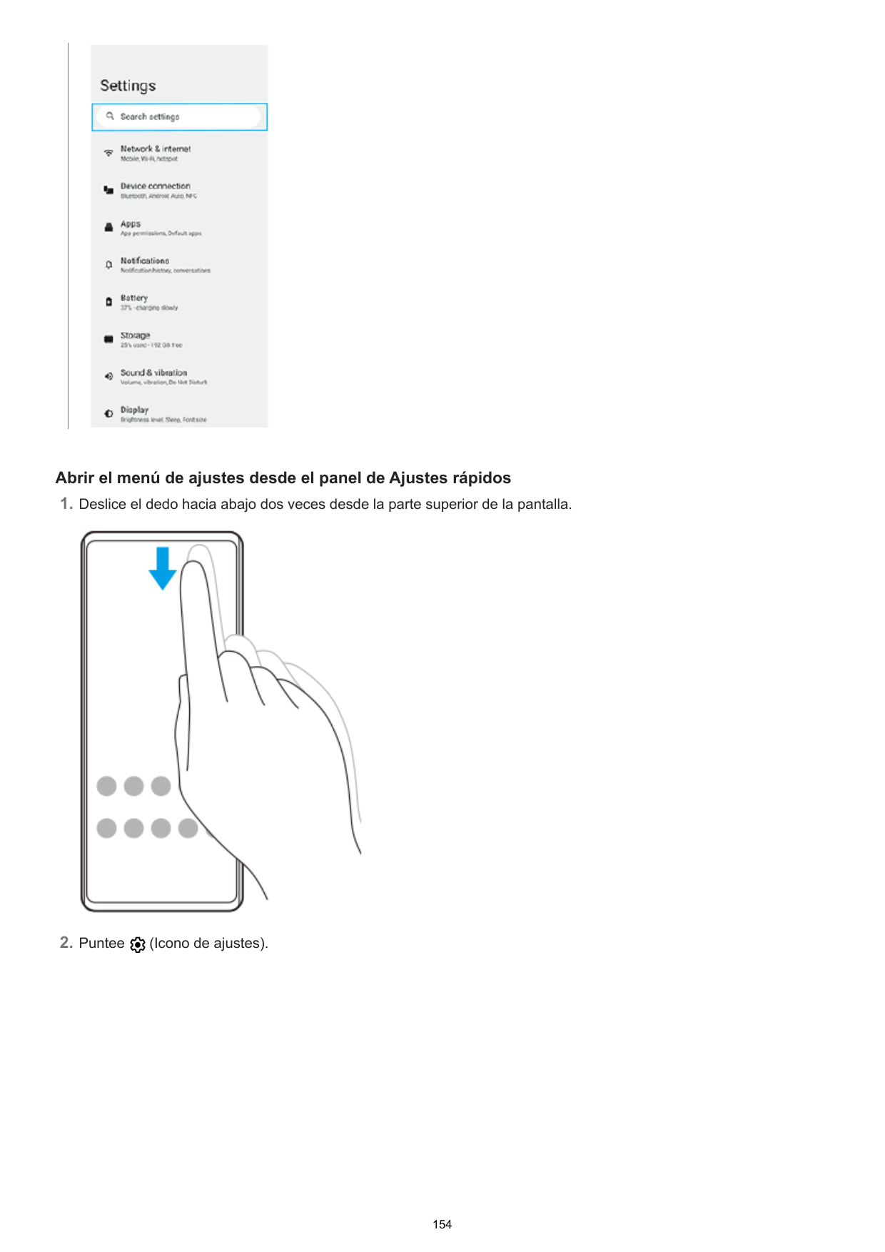 Abrir el menú de ajustes desde el panel de Ajustes rápidos1. Deslice el dedo hacia abajo dos veces desde la parte superior de la