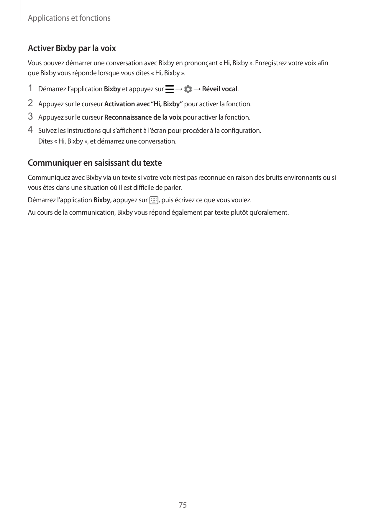 Applications et fonctionsActiver Bixby par la voixVous pouvez démarrer une conversation avec Bixby en prononçant « Hi, Bixby ». 
