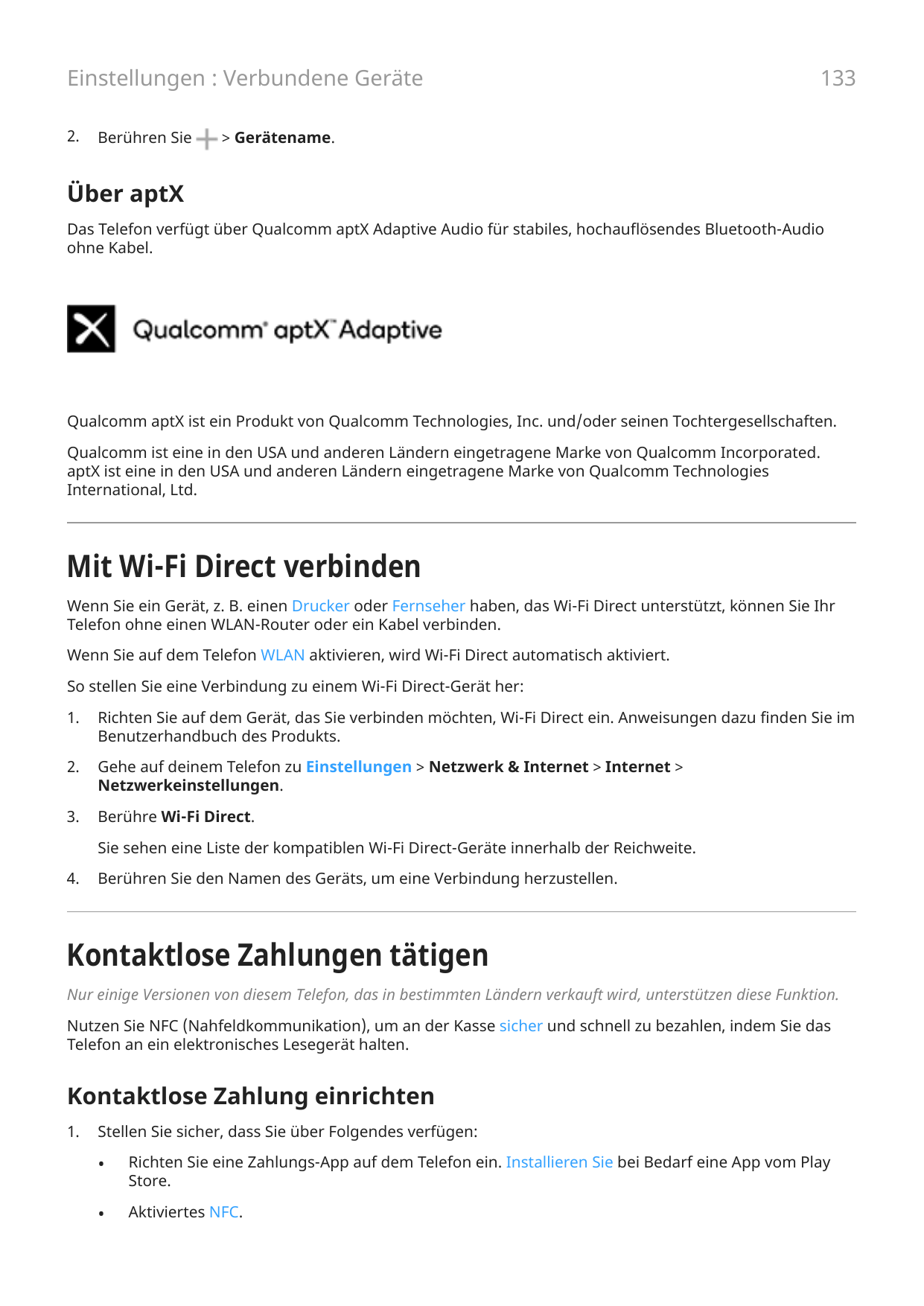 Einstellungen : Verbundene Geräte2.Berühren Sie133> Gerätename.Über aptXDas Telefon verfügt über Qualcomm aptX Adaptive Audio fü