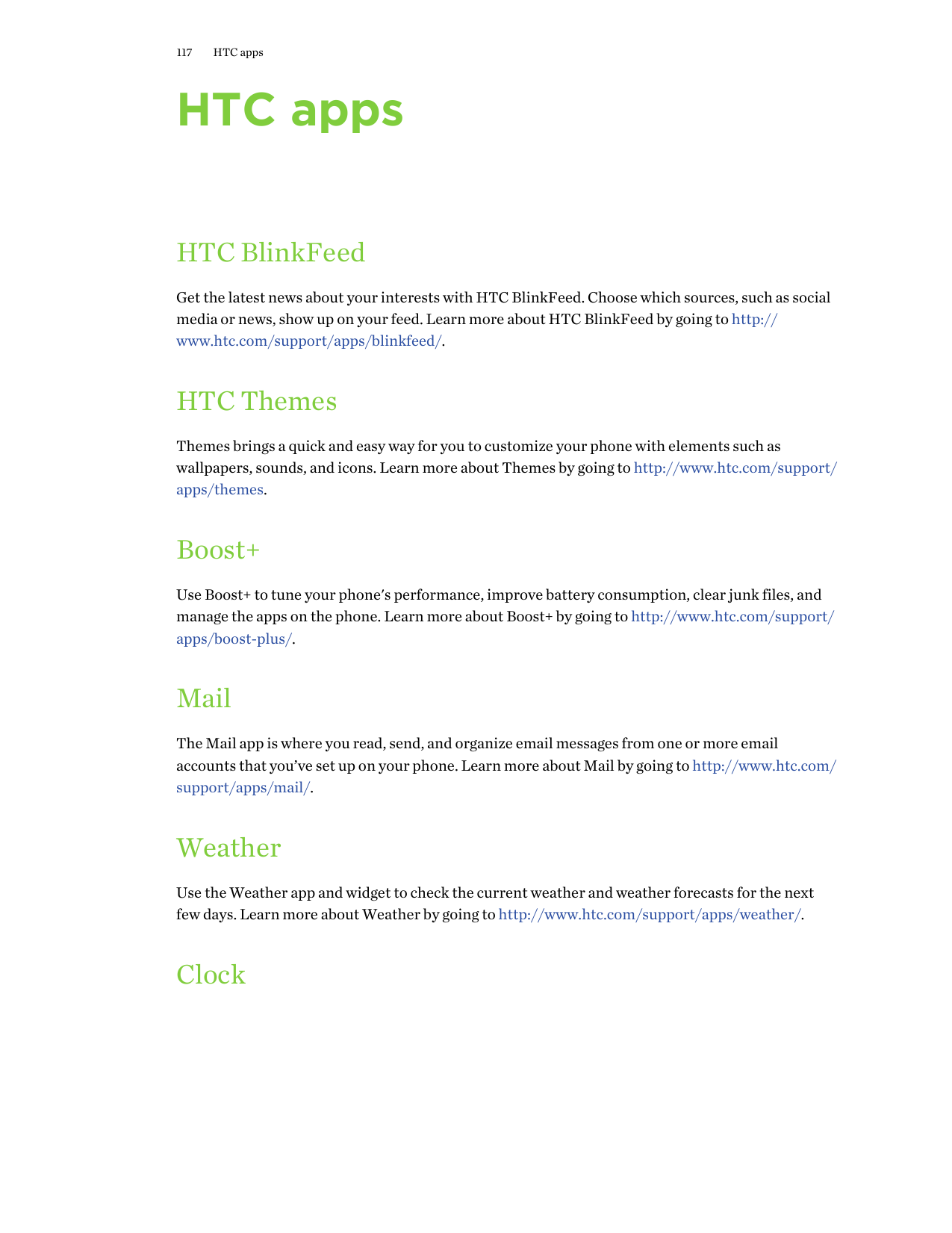 117HTC appsHTC appsHTC BlinkFeedGet the latest news about your interests with HTC BlinkFeed. Choose which sources, such as socia