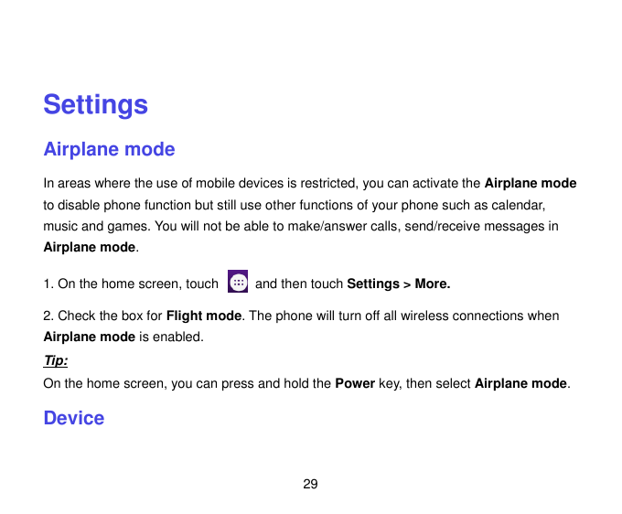 SettingsAirplane modeIn areas where the use of mobile devices is restricted, you can activate the Airplane modeto disable phone 