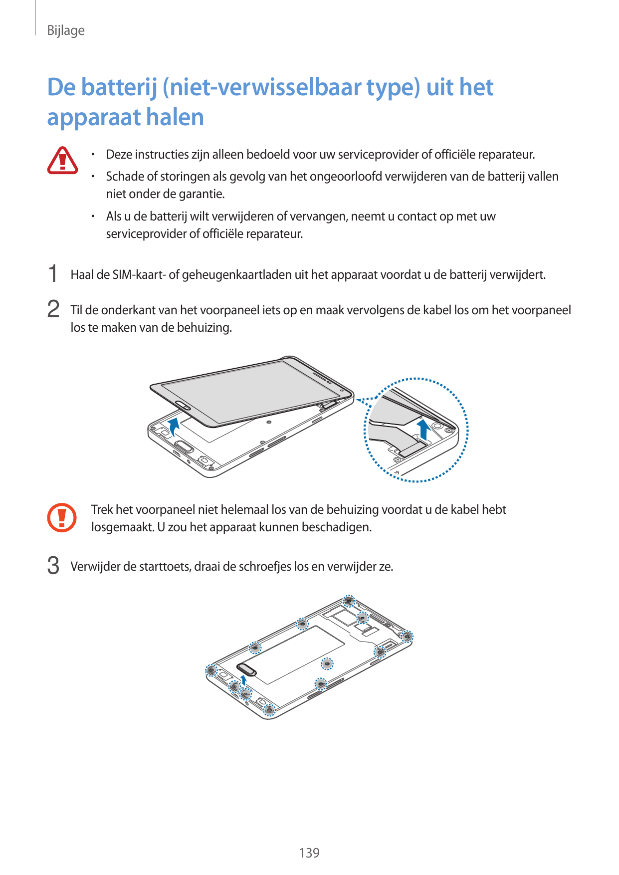 BijlageDe batterij (niet-verwisselbaar type) uit hetapparaat halen• Deze instructies zijn alleen bedoeld voor uw serviceprovider