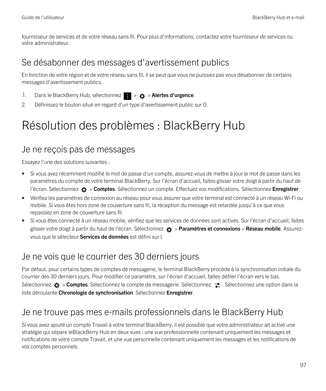 Guide de l'utilisateurBlackBerry Hub et e-mailfournisseur de services et de votre réseau sans fil. Pour plus d'informations, con