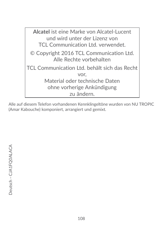 Alcatel ist eine Marke von Alcatel-Lucentund wird unter der Lizenz vonTCL Communication Ltd. verwendet.© Copyright 2016 TCL Comm