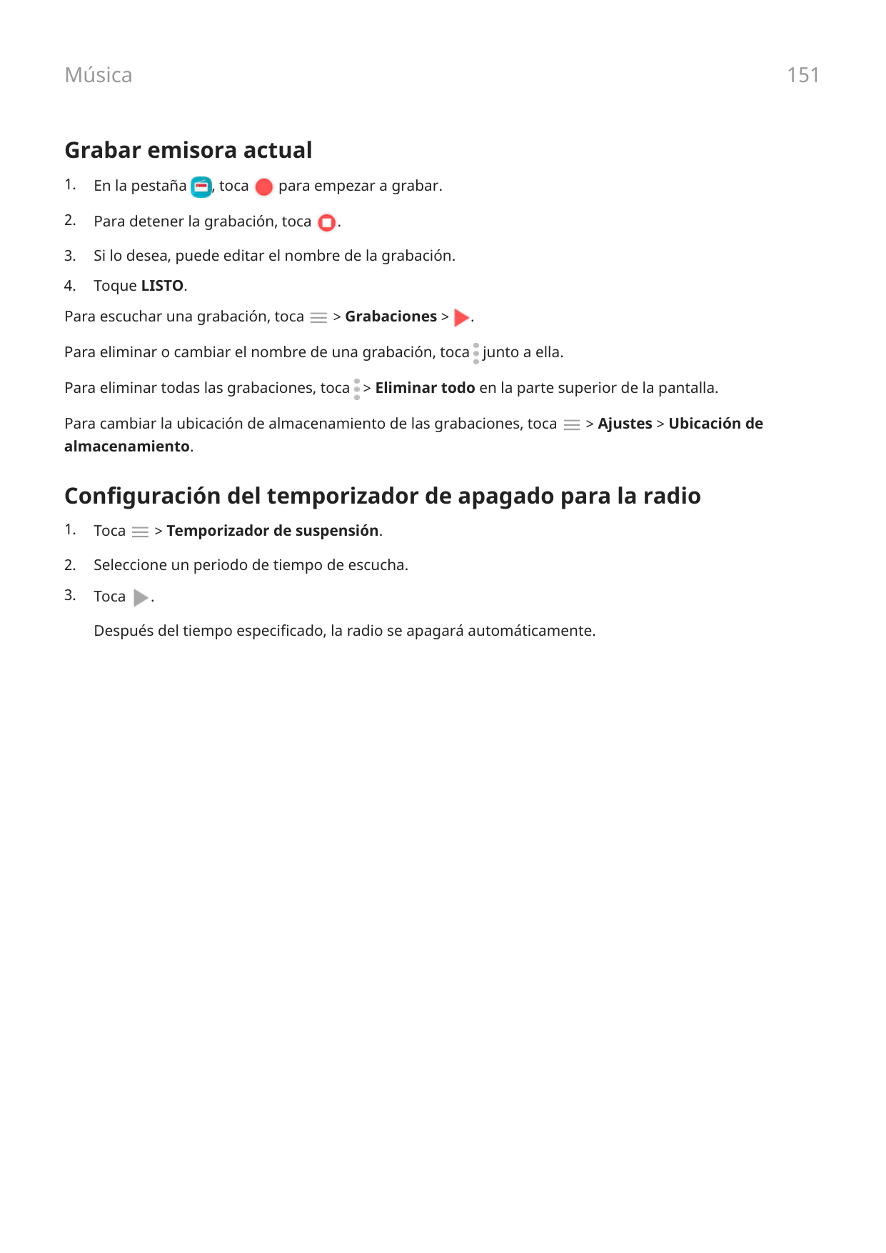 Música151Grabar emisora actual1.En la pestaña2.Para detener la grabación, toca3.Si lo desea, puede editar el nombre de la grabac