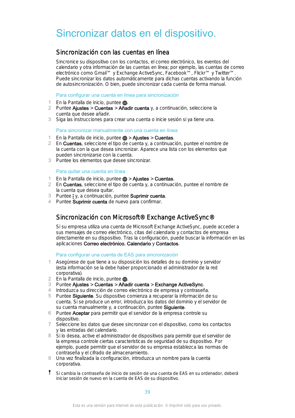 Sincronizar datos en el dispositivo.Sincronización con las cuentas en líneaSincronice su dispositivo con los contactos, el corre