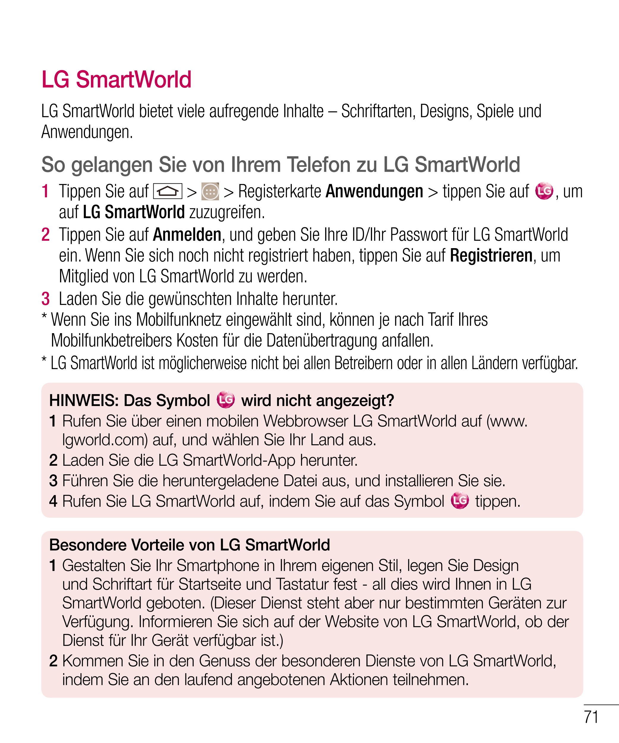 LG SmartWorld
LG SmartWorld bietet viele aufregende Inhalte – Schriftarten, Designs, Spiele und 
Anwendungen.
So gelangen Sie vo