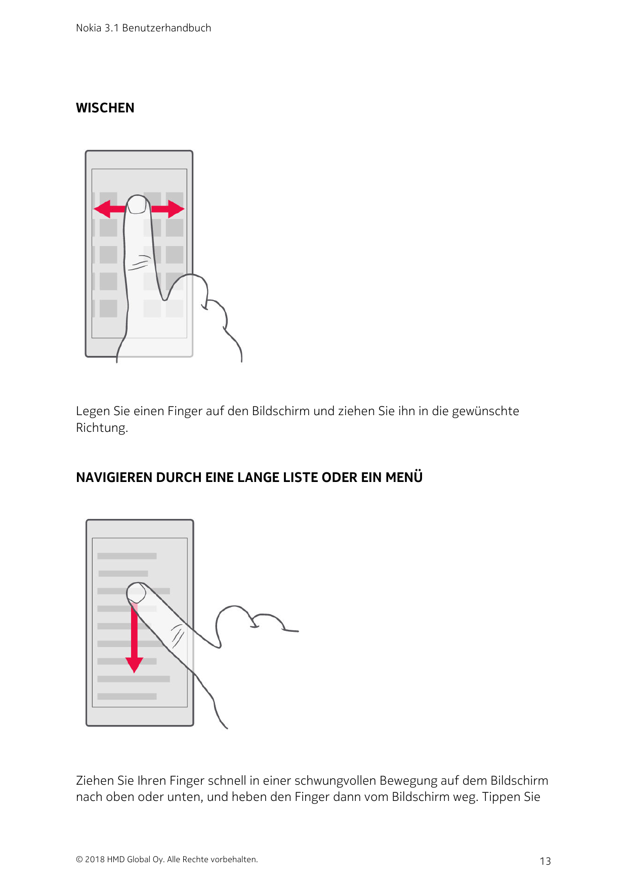 Nokia 3.1 BenutzerhandbuchWISCHENLegen Sie einen Finger auf den Bildschirm und ziehen Sie ihn in die gewünschteRichtung.NAVIGIER