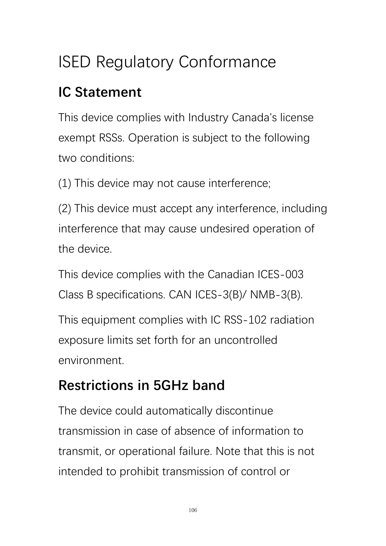 ISED Regulatory ConformanceIC StatementThis device complies with Industry Canada's licenseexempt RSSs. Operation is subject to t