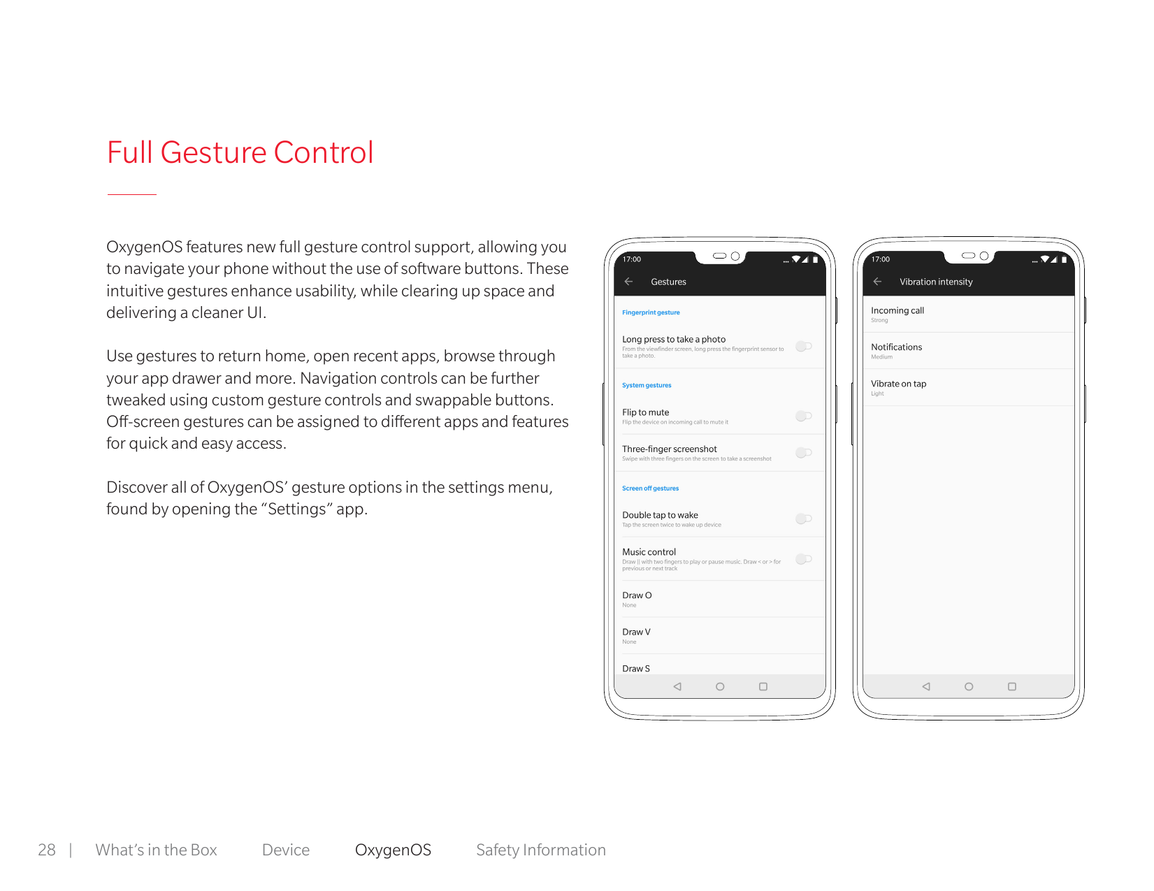 Full Gesture ControlOxygenOS features new full gesture control support, allowing youto navigate your phone without the use of so