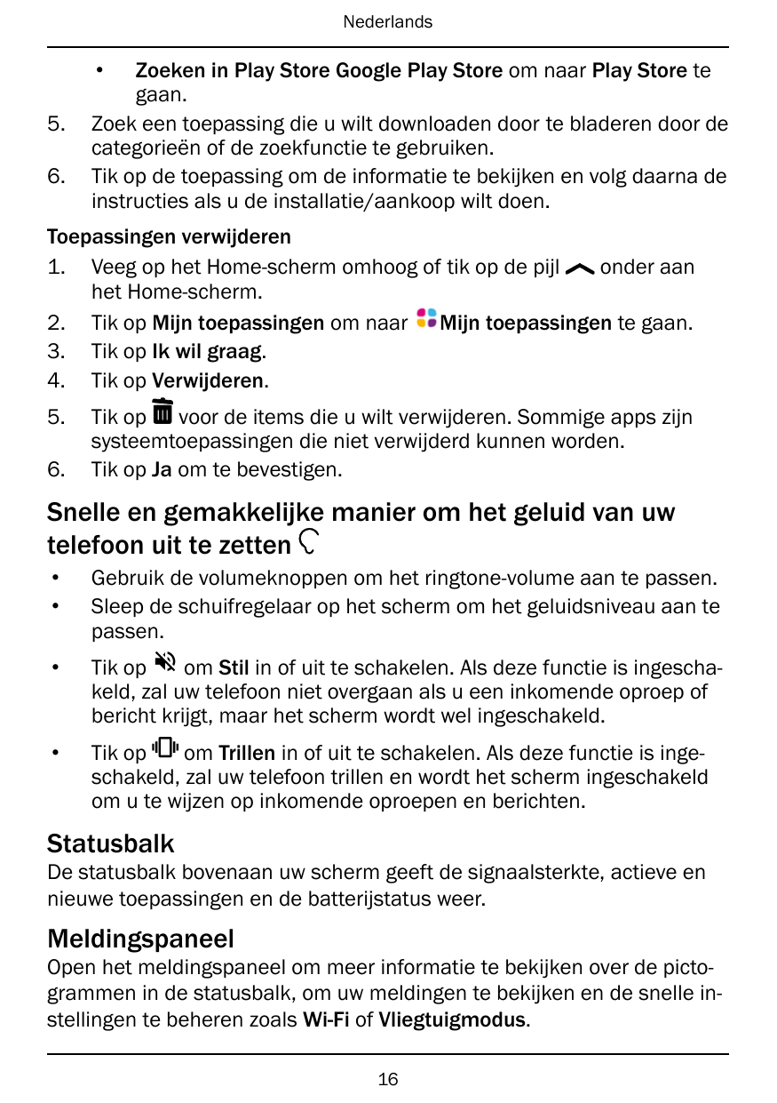 Nederlands•5.6.Zoeken in Play Store Google Play Store om naar Play Store tegaan.Zoek een toepassing die u wilt downloaden door t