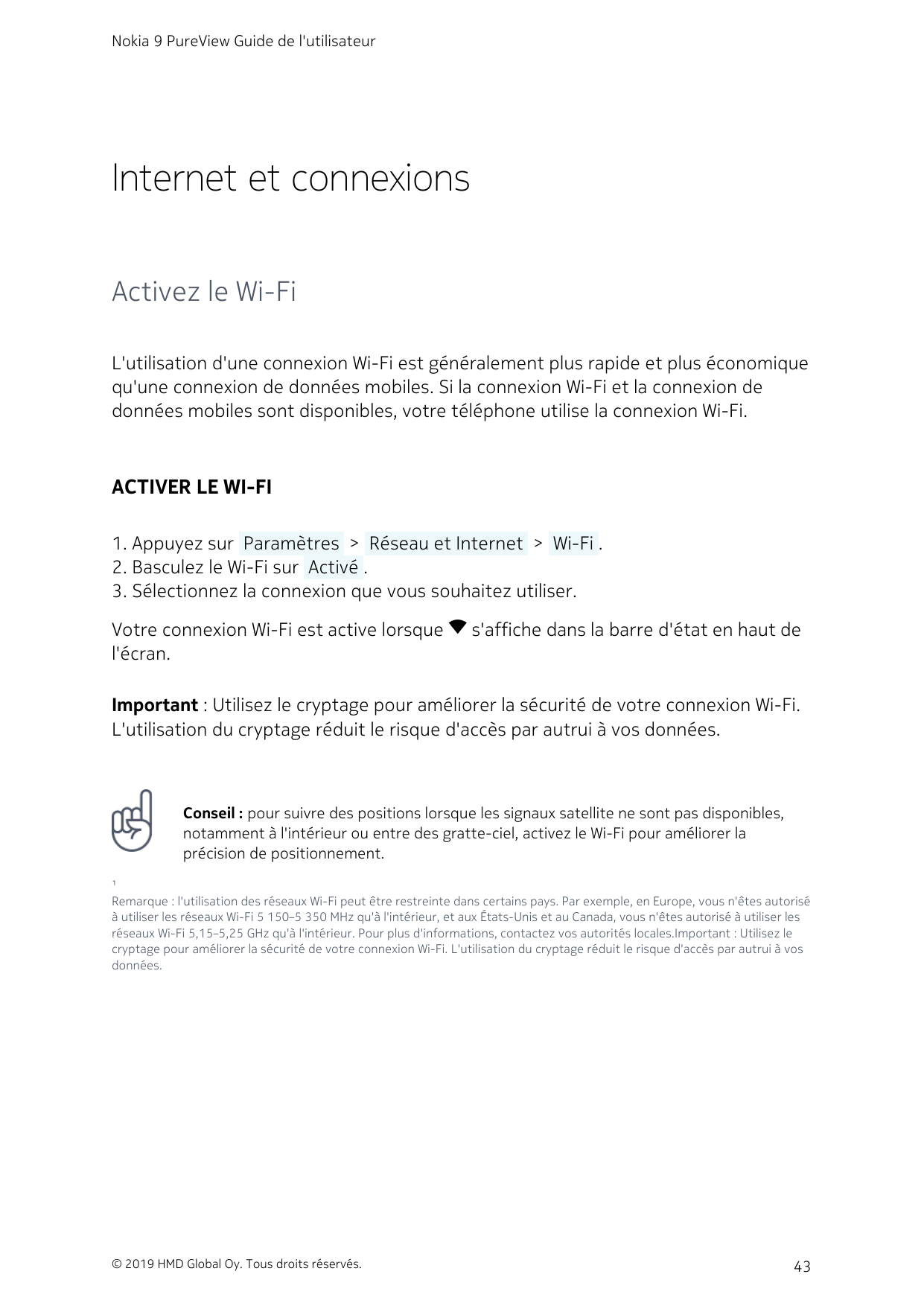 Nokia 9 PureView Guide de l'utilisateurInternet et connexionsActivez le Wi-FiL'utilisation d'une connexion Wi-Fi est généralemen