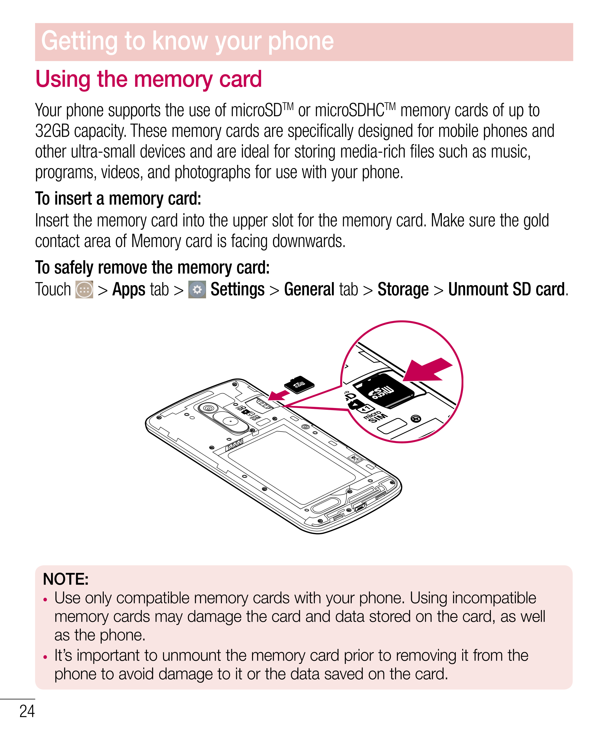 Getting to know your phone
Using the memory card
Your phone supports the use of microSDTM or microSDHCTM memory cards of up to 

