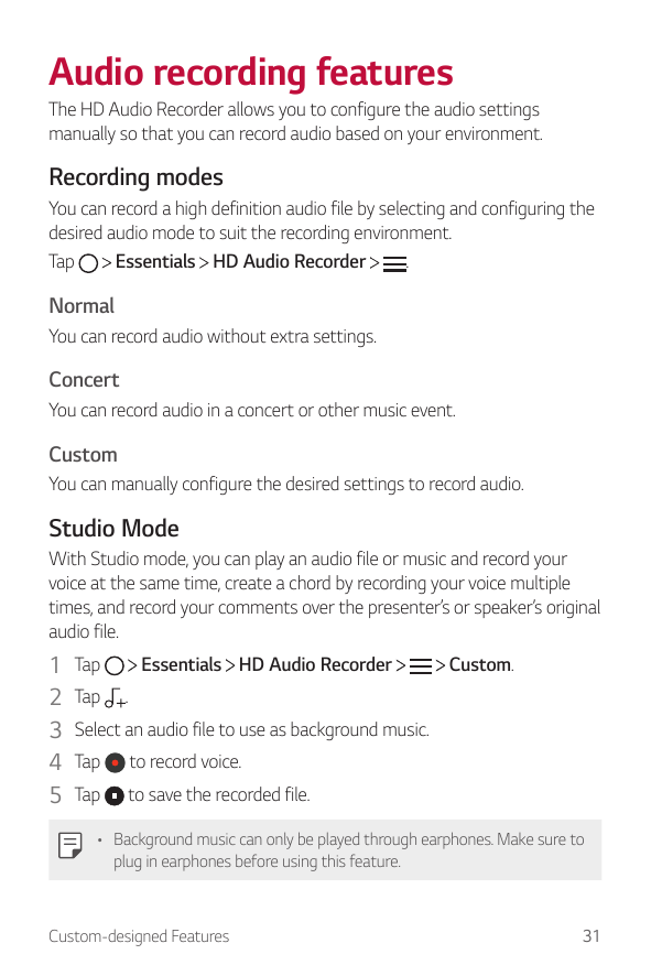 Audio recording featuresThe HD Audio Recorder allows you to configure the audio settingsmanually so that you can record audio ba