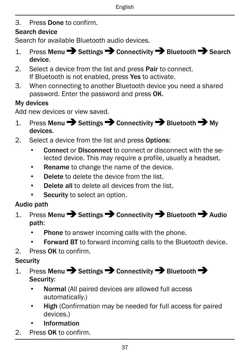 English3. Press Done to confirm.Search deviceSearch for available Bluetooth audio devices.1.Press MenuSettingsConnectivityBlueto