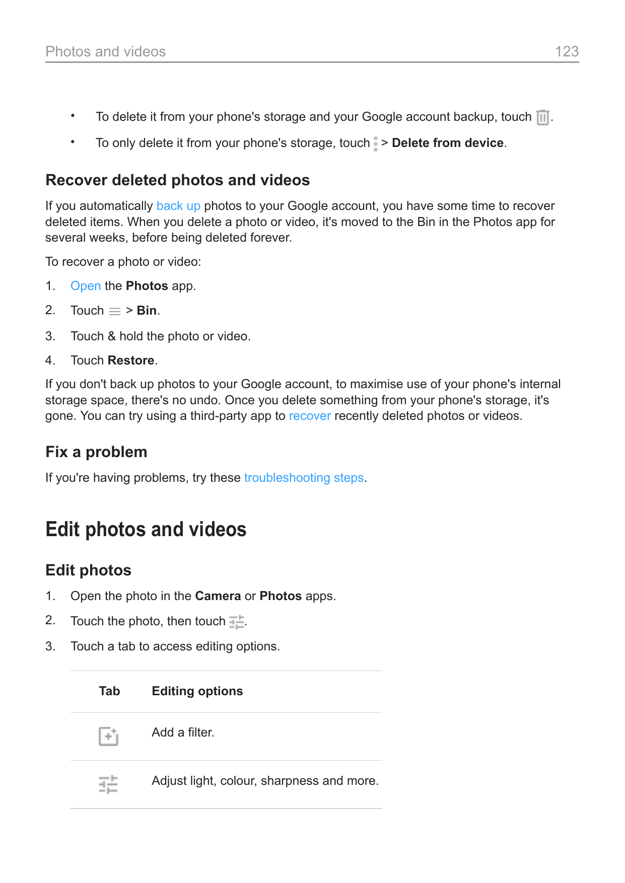 Photos and videos123•To delete it from your phone's storage and your Google account backup, touch•To only delete it from your ph