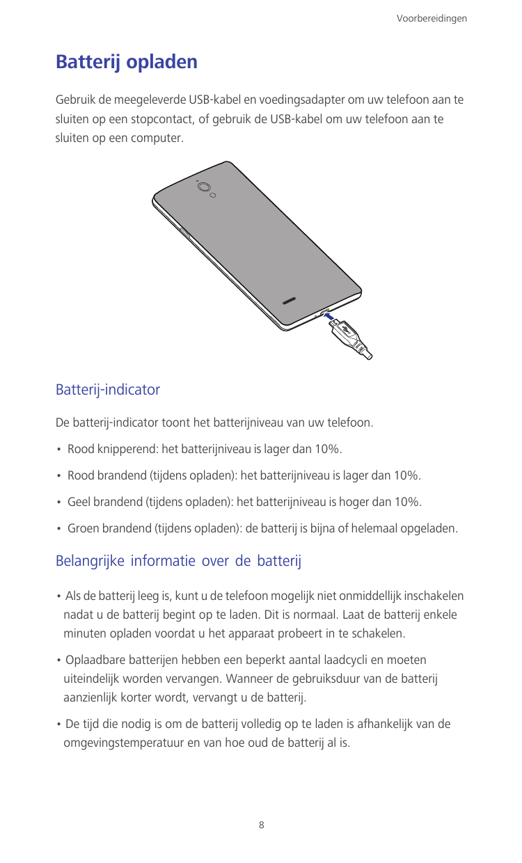 VoorbereidingenBatterij opladenGebruik de meegeleverde USB-kabel en voedingsadapter om uw telefoon aan tesluiten op een stopcont