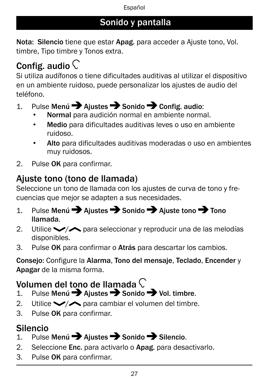 EspañolSonido y pantallaNota: Silencio tiene que estar Apag. para acceder a Ajuste tono, Vol.timbre, Tipo timbre y Tonos extra.C