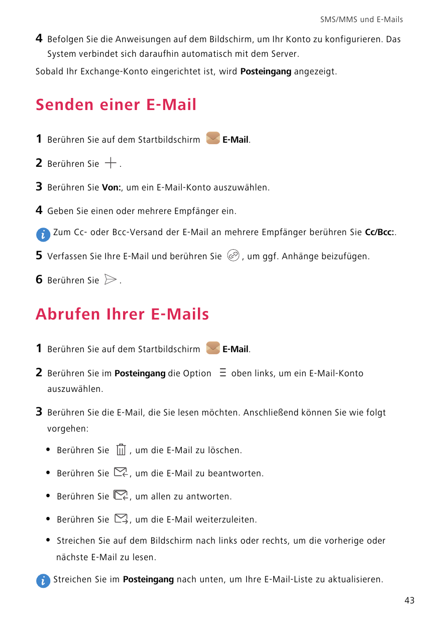 SMS/MMS und E-Mails4Befolgen Sie die Anweisungen auf dem Bildschirm, um Ihr Konto zu konfigurieren. DasSystem verbindet sich dar