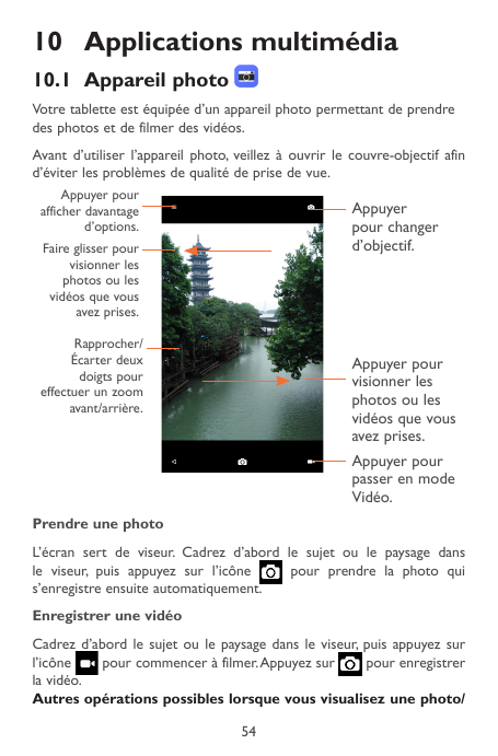 10 Applications multimédia10.1 Appareil photoVotre tablette est équipée d’un appareil photo permettant de prendredes photos et d