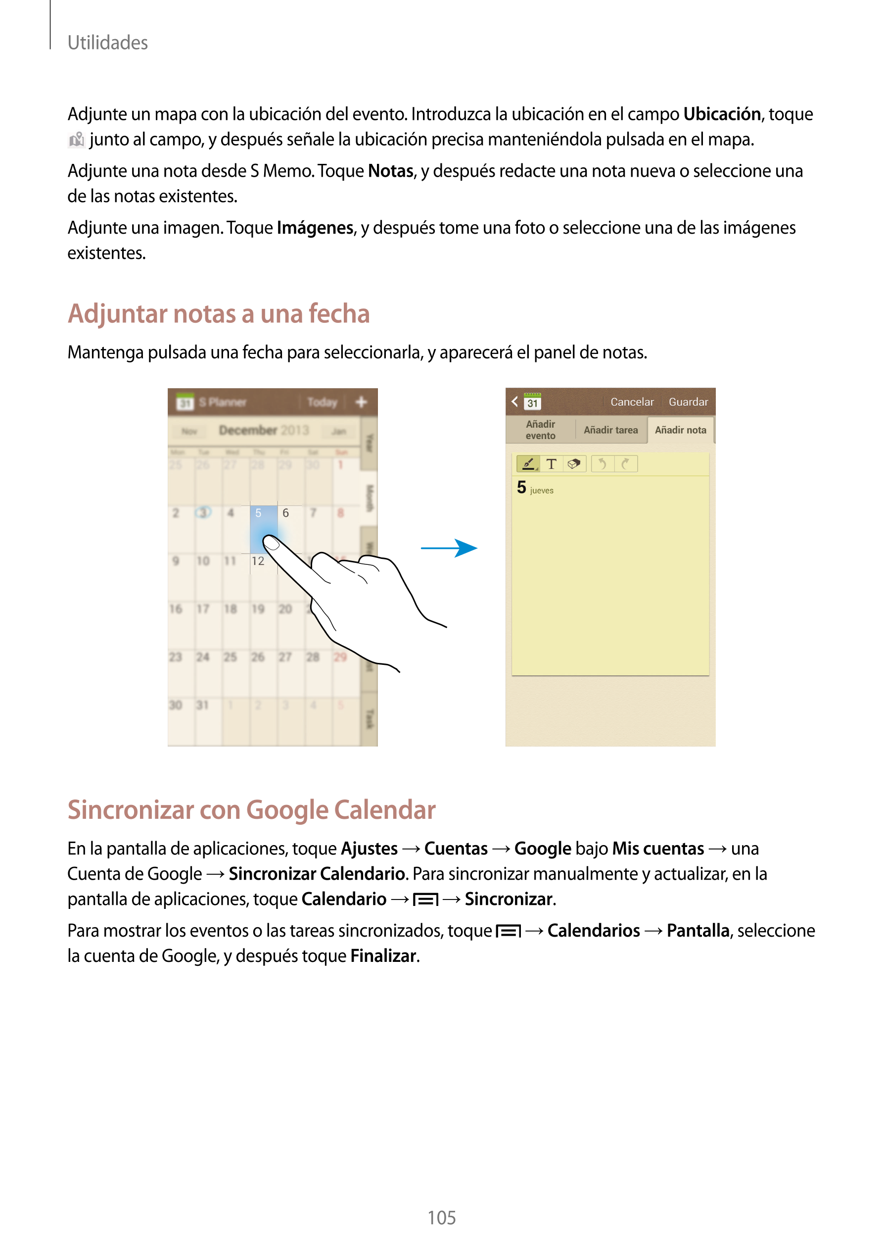 Utilidades
Adjunte un mapa con la ubicación del evento. Introduzca la ubicación en el campo  Ubicación, toque 
 junto al campo, 