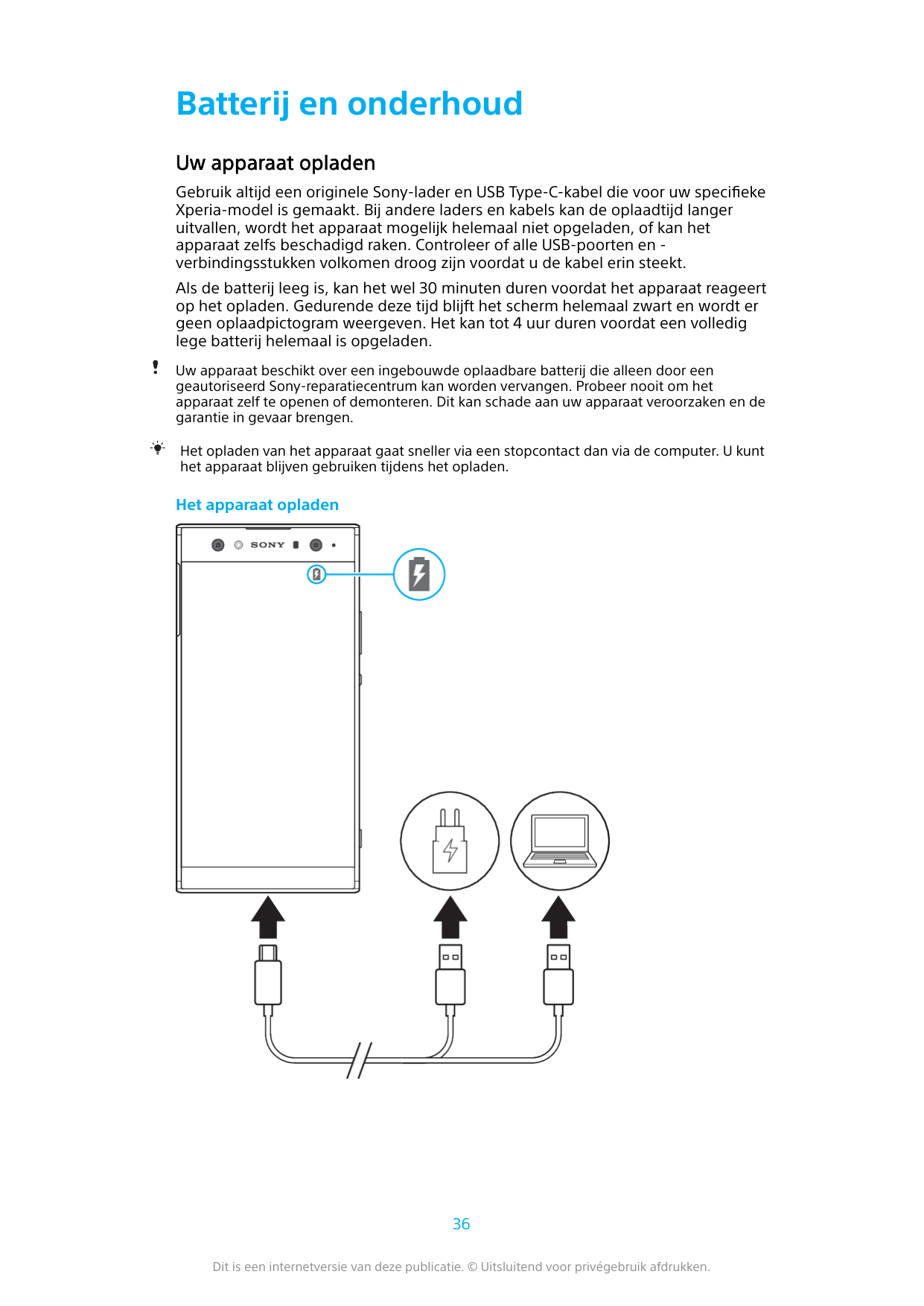 Batterij en onderhoudUw apparaat opladenGebruik altijd een originele Sony-lader en USB Type-C-kabel die voor uw specifiekeXperia