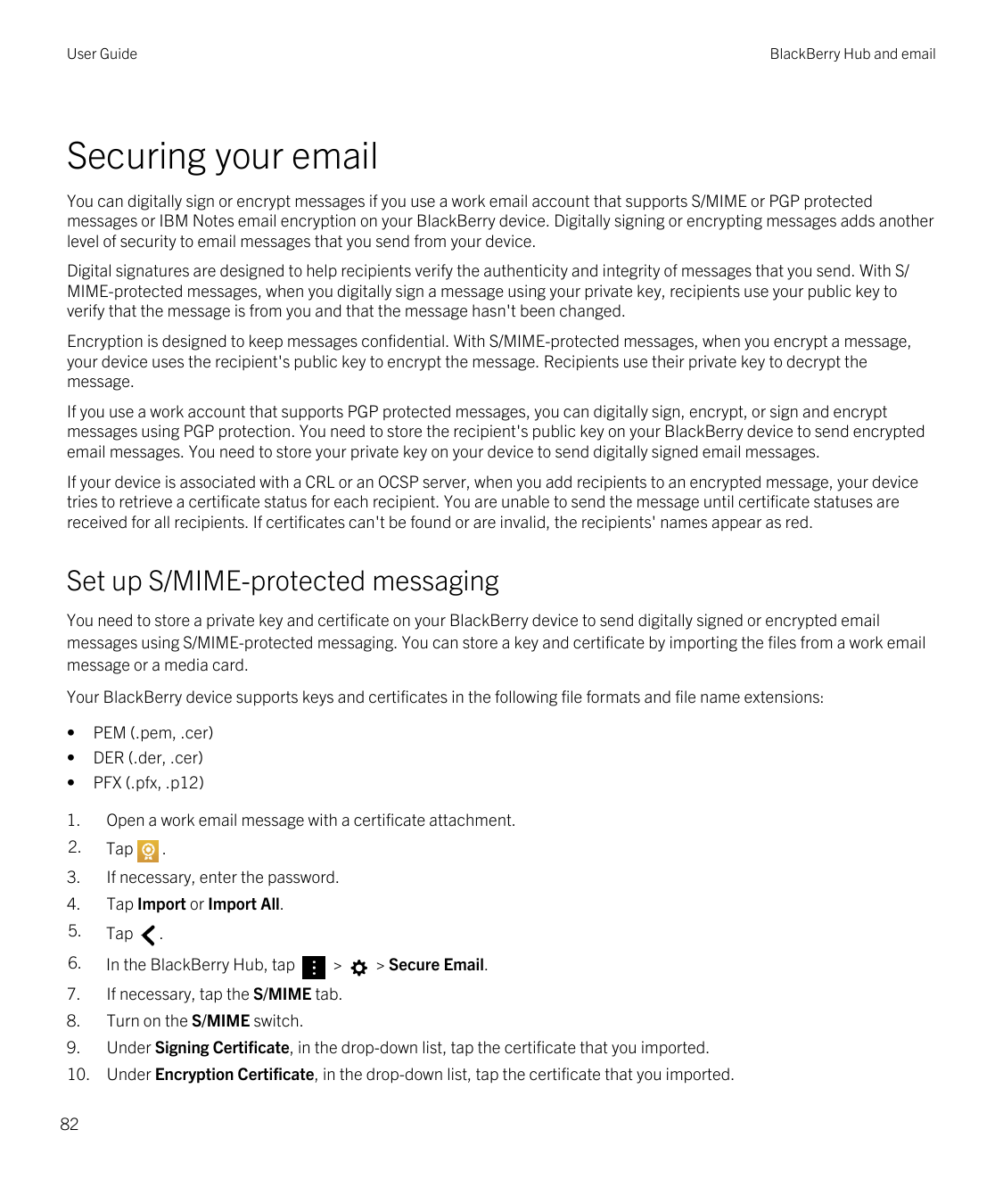 User GuideBlackBerry Hub and emailSecuring your emailYou can digitally sign or encrypt messages if you use a work email account 