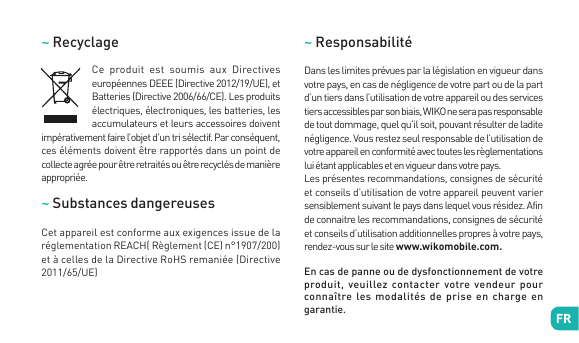 ~ Recyclage~ ResponsabilitéCe produit est soumis aux Directiveseuropéennes DEEE (Directive 2012/19/UE), etBatteries (Directive 2
