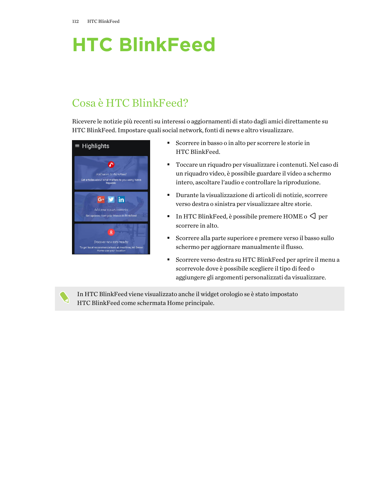 112HTC BlinkFeedHTC BlinkFeedCosa è HTC BlinkFeed?Ricevere le notizie più recenti su interessi o aggiornamenti di stato dagli am