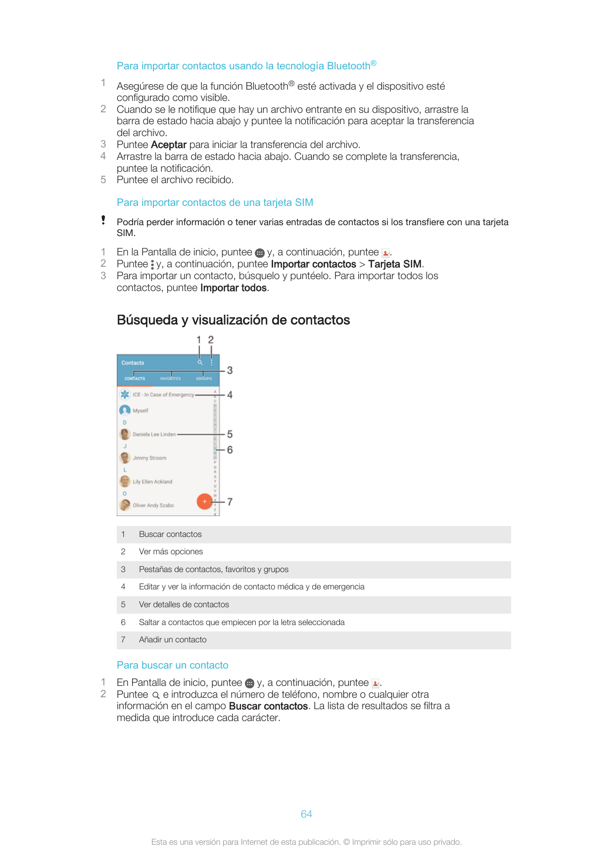 Para importar contactos usando la tecnología Bluetooth®12345Asegúrese de que la función Bluetooth® esté activada y el dispositiv