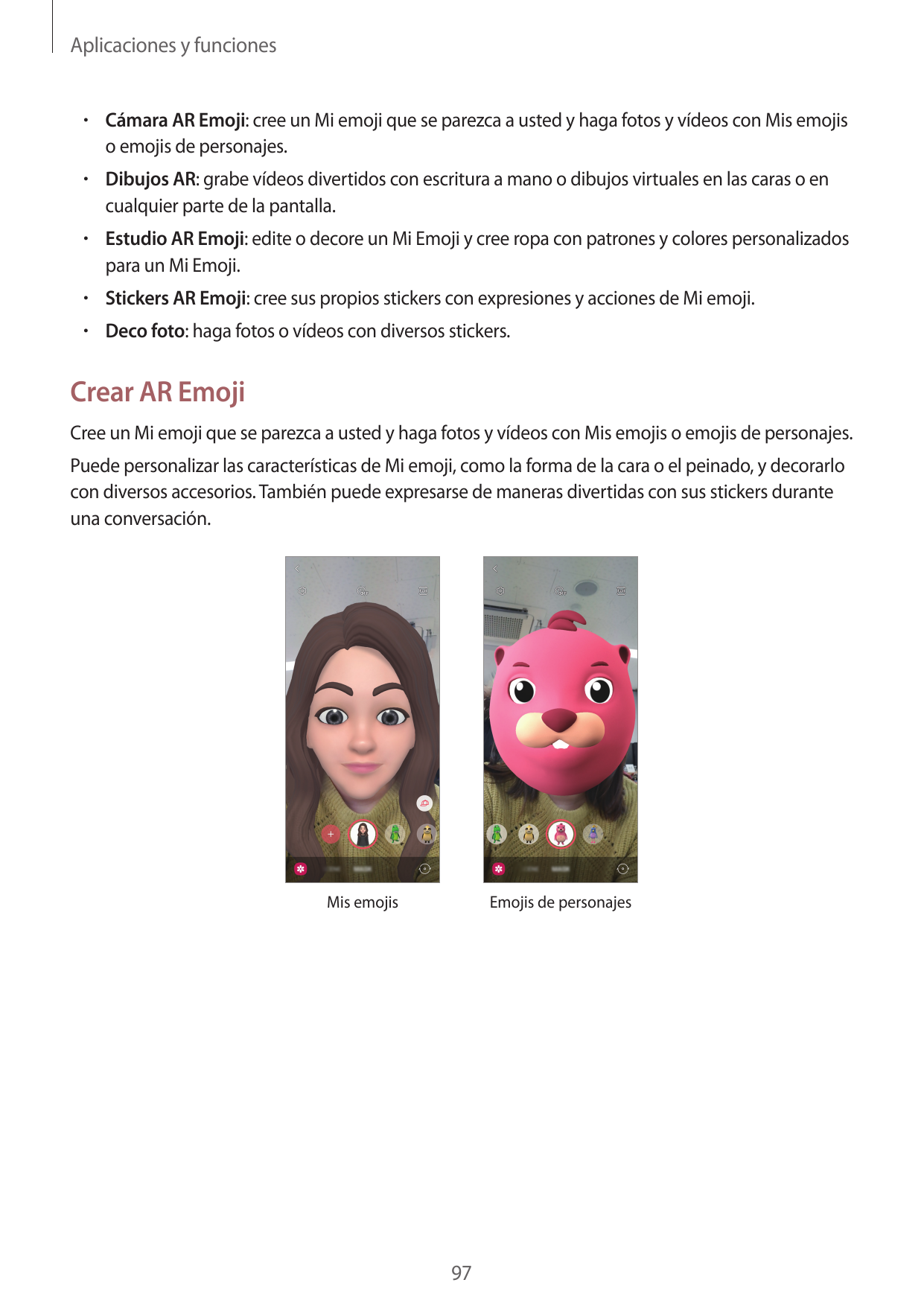 Aplicaciones y funciones•  Cámara AR Emoji: cree un Mi emoji que se parezca a usted y haga fotos y vídeos con Mis emojiso emojis