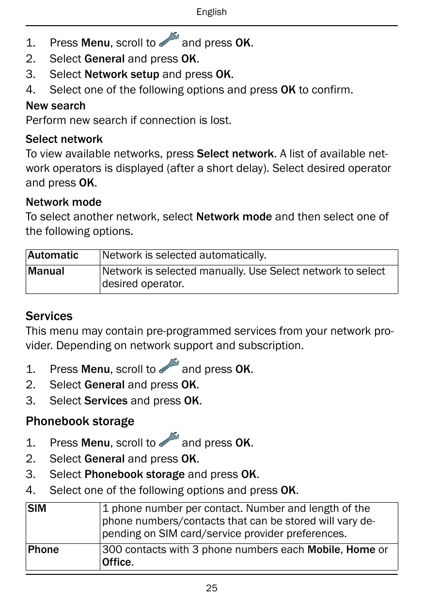 English1. Press Menu, scroll toand press OK.2. Select General and press OK.3. Select Network setup and press OK.4. Select one of