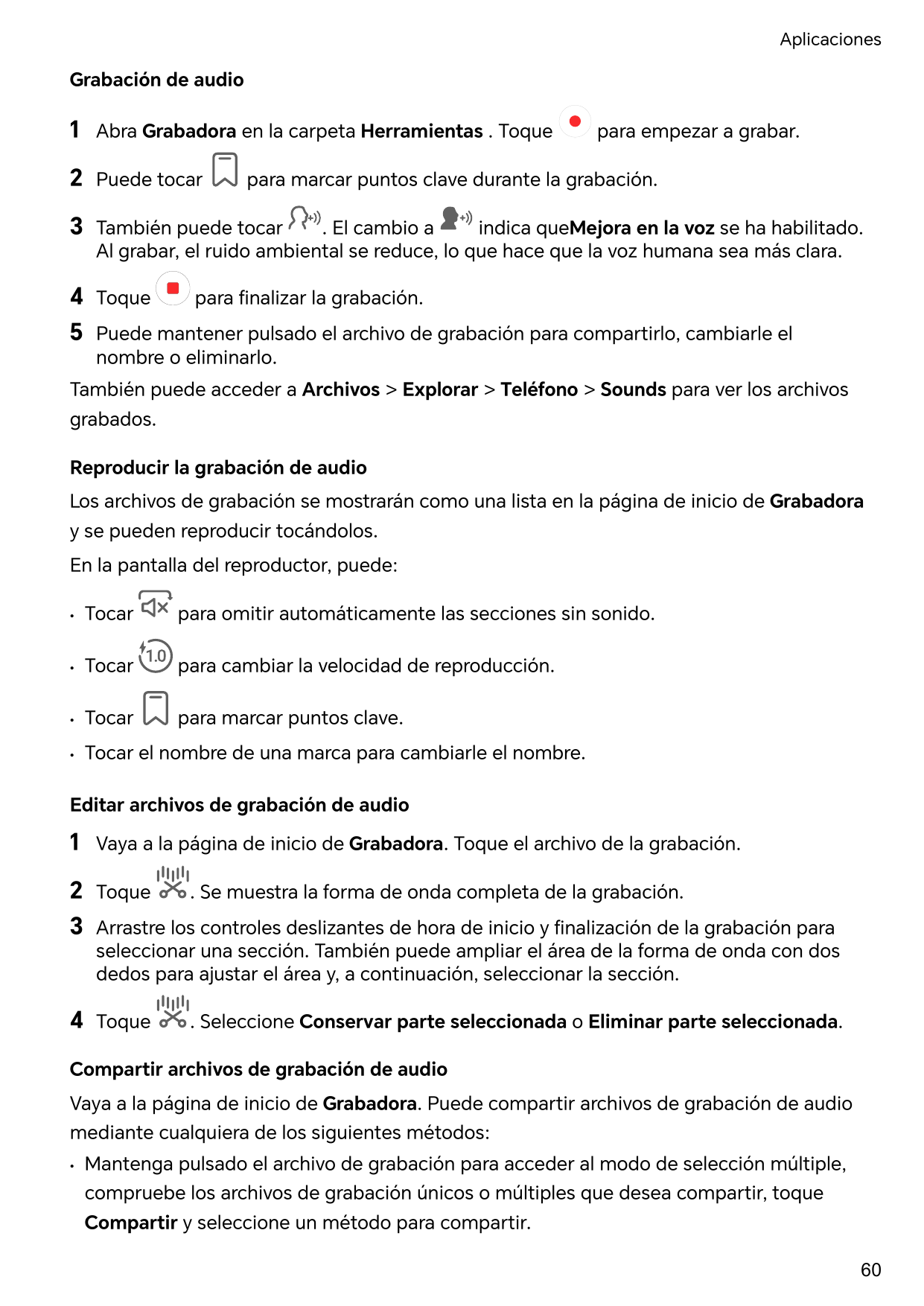 AplicacionesGrabación de audio1Abra Grabadora en la carpeta Herramientas . Toque2Puede tocar3También puede tocar. El cambio aind